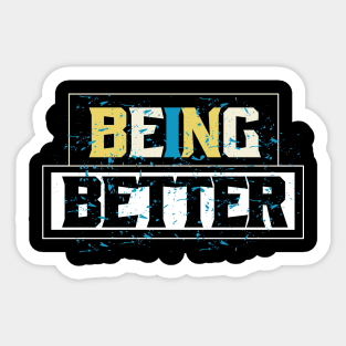 Being Better Sticker